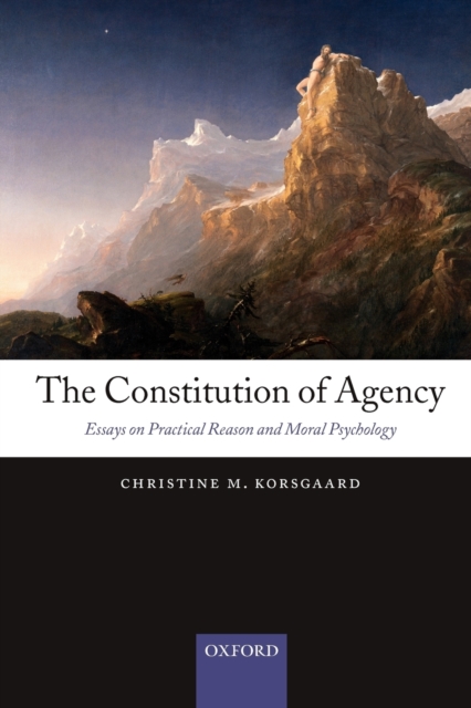 The Constitution of Agency : Essays on Practical Reason and Moral Psychology, Paperback / softback Book