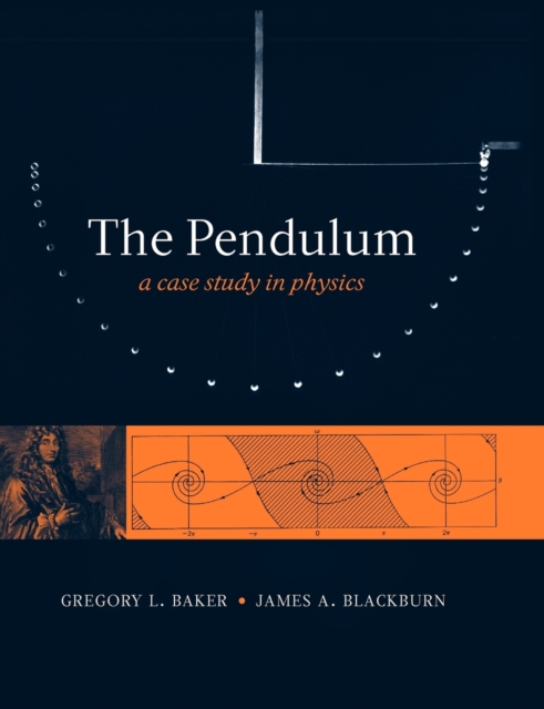 The Pendulum : A Case Study in Physics, Paperback / softback Book
