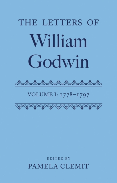 The Letters of William Godwin : Volume 1: 1778-1797, Hardback Book