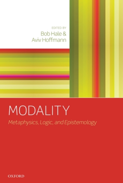 Modality : Metaphysics, Logic, and Epistemology, Hardback Book