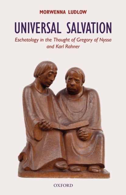 Universal Salvation : Eschatology in the Thought of Gregory of Nyssa and Karl Rahner, Paperback / softback Book