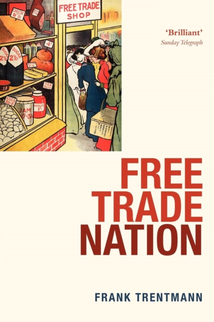 Free Trade Nation : Commerce, Consumption, and Civil Society in Modern Britain, Paperback / softback Book