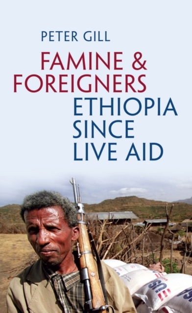 Famine and Foreigners: Ethiopia Since Live Aid, Hardback Book