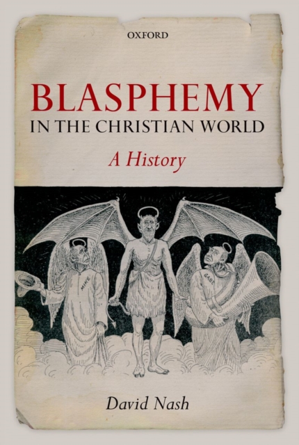 Blasphemy in the Christian World : A History, Paperback / softback Book