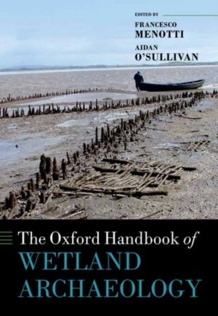 The Oxford Handbook of Wetland Archaeology, Hardback Book