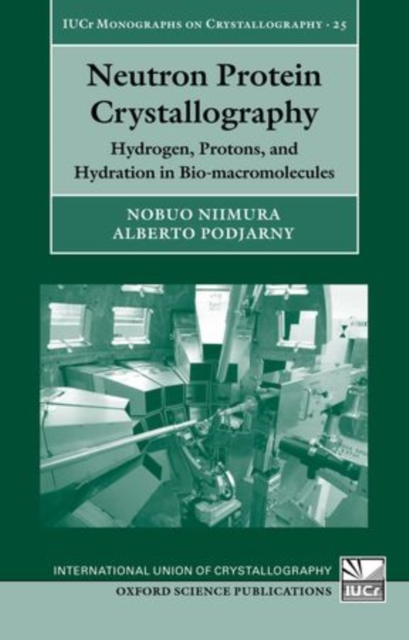Neutron Protein Crystallography : Hydrogen, Protons, and Hydration in Bio-macromolecules, Hardback Book