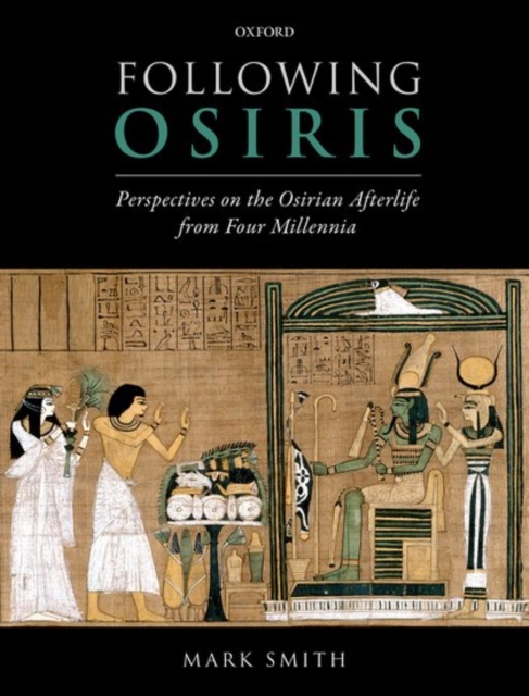 Following Osiris : Perspectives on the Osirian Afterlife from Four Millennia, Hardback Book