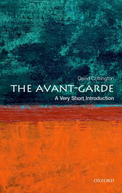 The Avant Garde: A Very Short Introduction, Paperback / softback Book