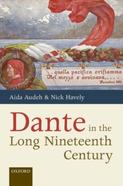 Dante in the Long Nineteenth Century : Nationality, Identity, and Appropriation, Hardback Book