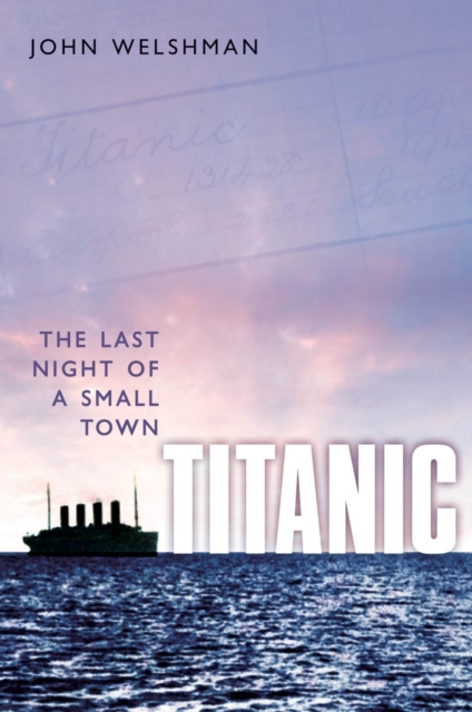 Titanic : The Last Night of a Small Town, Hardback Book
