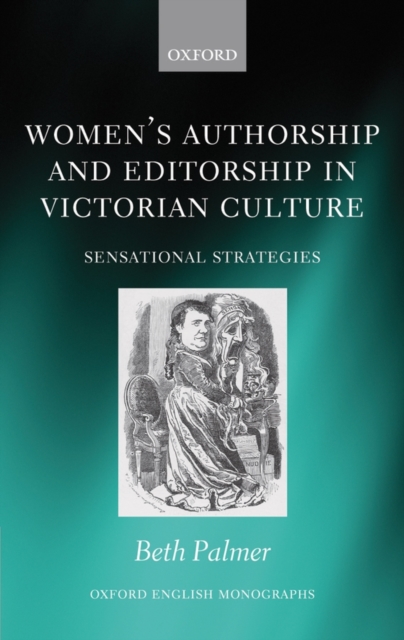 Women's Authorship and Editorship in Victorian Culture : Sensational Strategies, Hardback Book