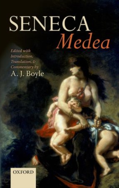 Seneca: Medea : Edited with Introduction, Translation, and Commentary, Hardback Book