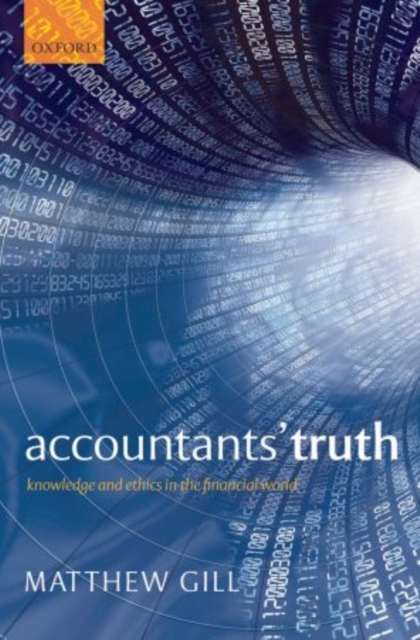 Accountants' Truth : Knowledge and Ethics in the Financial World, Paperback / softback Book