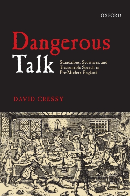 Dangerous Talk : Scandalous, Seditious, and Treasonable Speech in Pre-Modern England, Paperback / softback Book