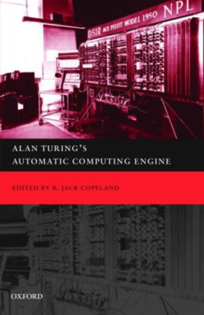 Alan Turing's Electronic Brain : The Struggle to Build the ACE, the World's Fastest Computer, Paperback / softback Book