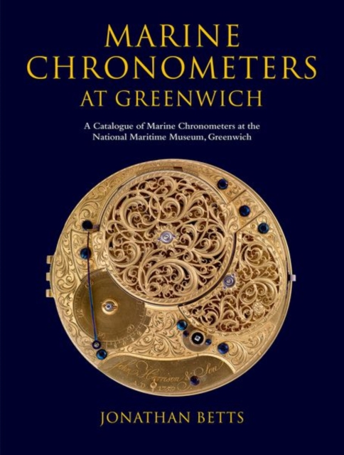Marine Chronometers at Greenwich : A Catalogue of Marine Chronometers at the National Maritime Museum, Greenwich, Hardback Book