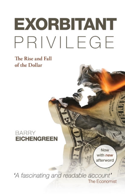 Exorbitant Privilege : The Rise and Fall of the Dollar, Paperback / softback Book