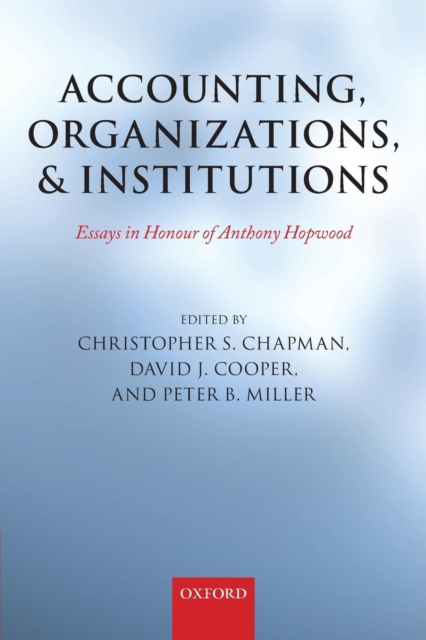 Accounting, Organizations, and Institutions : Essays in Honour of Anthony Hopwood, Paperback / softback Book