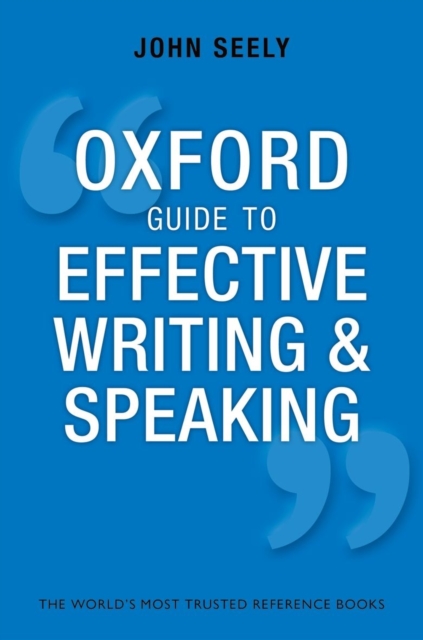 Oxford Guide to Effective Writing and Speaking : How to Communicate Clearly, Paperback / softback Book