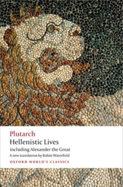 Hellenistic Lives : including Alexander the Great, Paperback / softback Book