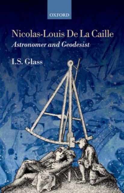 Nicolas-Louis De La Caille, Astronomer and Geodesist, Hardback Book