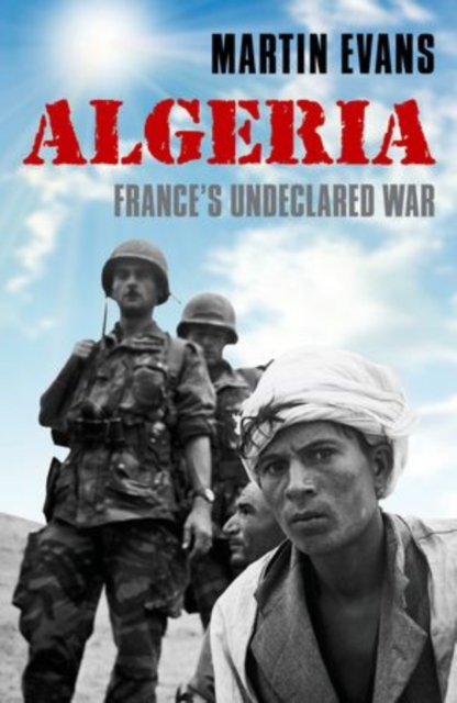 Algeria : France's Undeclared War, Paperback / softback Book