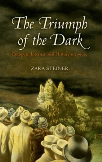 The Triumph of the Dark : European International History 1933-1939, Paperback / softback Book