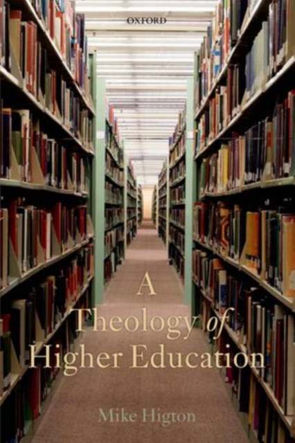 A Theology of Higher Education, Paperback / softback Book