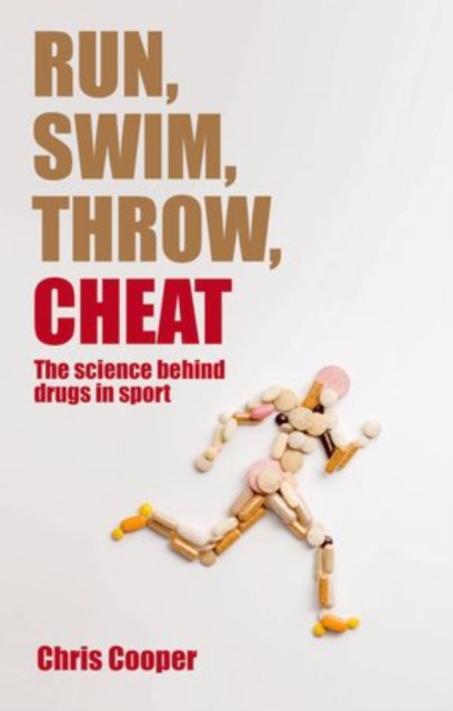 Run, Swim, Throw, Cheat : The science behind drugs in sport, Paperback / softback Book