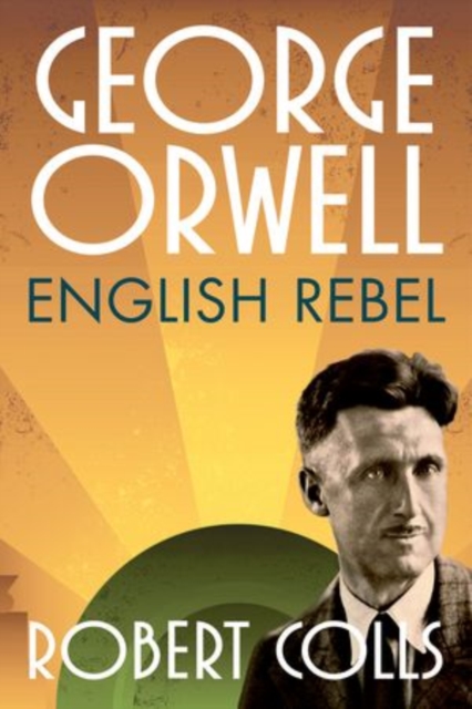 George Orwell : English Rebel, Paperback Book