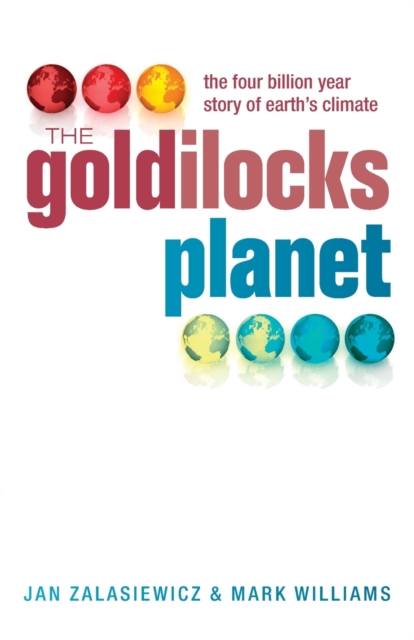 The Goldilocks Planet : The 4 billion year story of Earth's climate, Paperback / softback Book