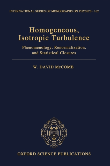 Homogeneous, Isotropic Turbulence : Phenomenology, Renormalization and Statistical Closures, Hardback Book