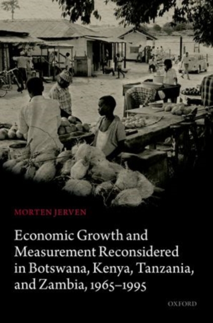Economic Growth and Measurement Reconsidered in Botswana, Kenya, Tanzania, and Zambia, 1965-1995, Hardback Book