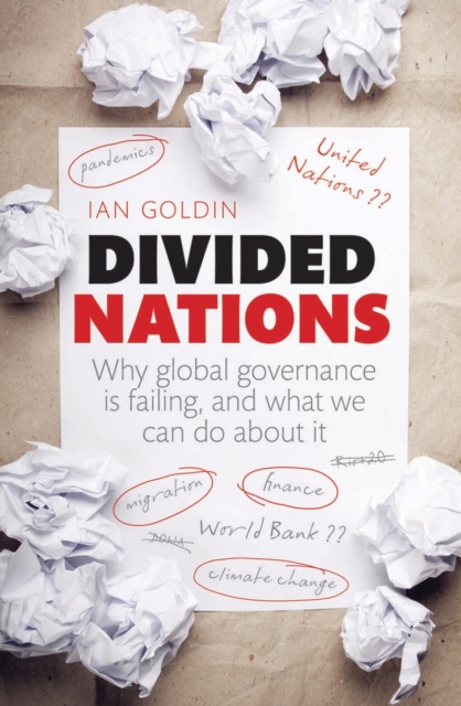 Divided Nations : Why global governance is failing, and what we can do about it, Hardback Book