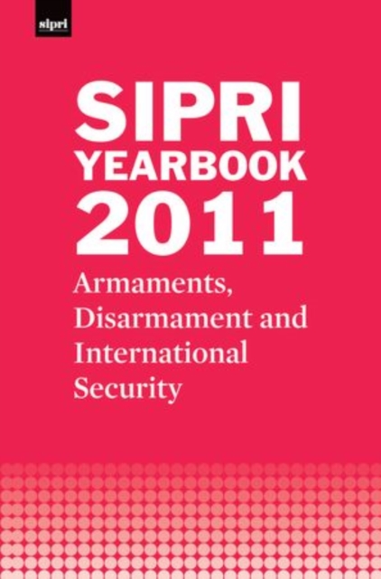 SIPRI Yearbook 2011 : Armaments, Disarmament and International Security, Hardback Book