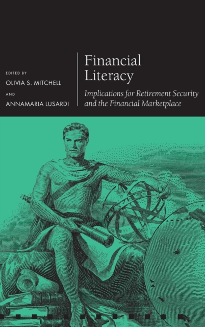 Financial Literacy : Implications for Retirement Security and the Financial Marketplace, Hardback Book
