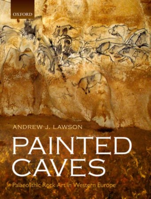 Painted Caves : Palaeolithic Rock Art in Western Europe, Hardback Book