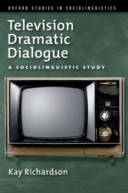 Television Dramatic Dialogue : A Sociolinguistic Study, PDF eBook