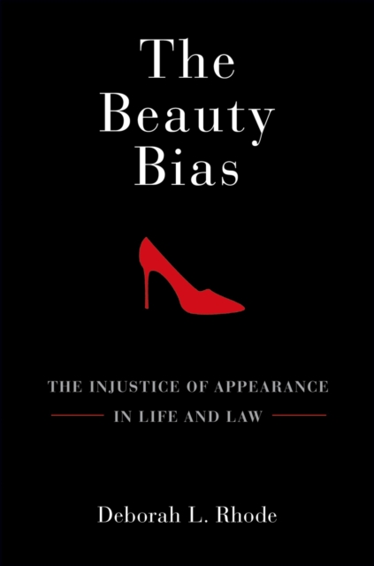 The Beauty Bias : The Injustice of Appearance in Life and Law, PDF eBook