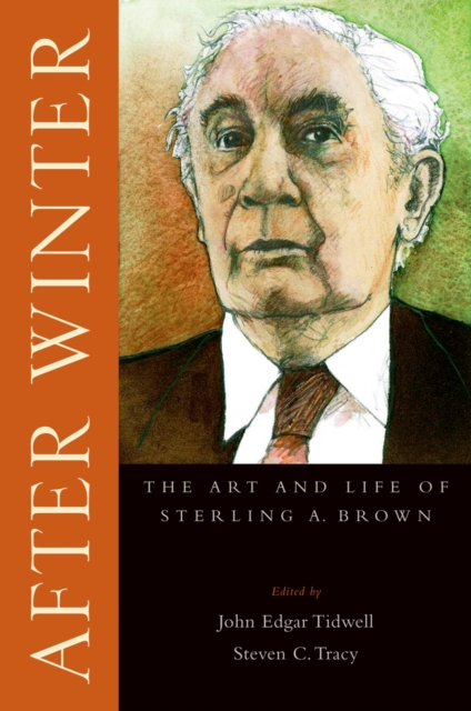 After Winter : The Art and Life of Sterling A. Brown, PDF eBook