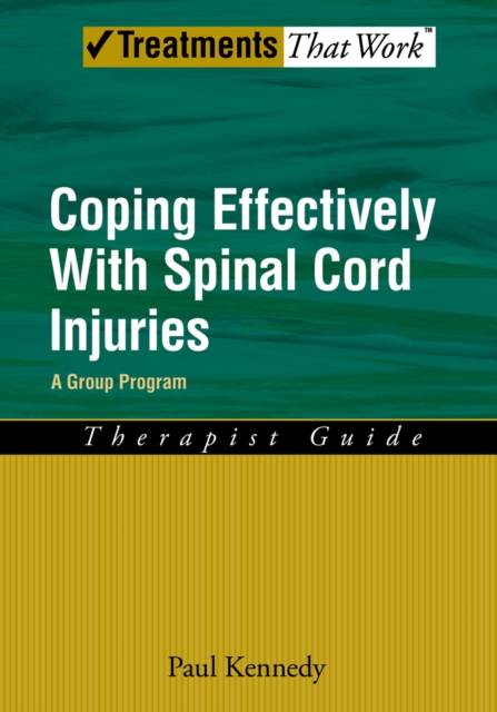 Coping Effectively With Spinal Cord Injuries : A Group Program Therapist Guide, PDF eBook