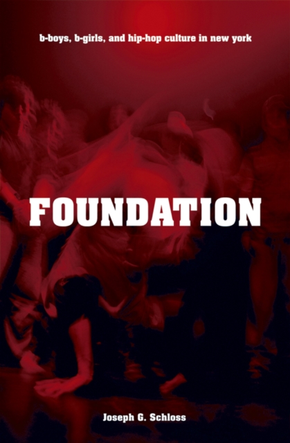 Foundation : B-boys, B-girls and Hip-Hop Culture in New York, PDF eBook