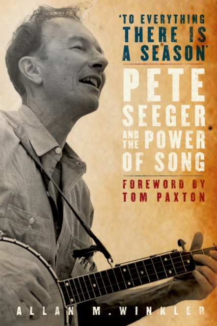 "To Everything There is a Season" : Pete Seeger and the Power of Song, PDF eBook