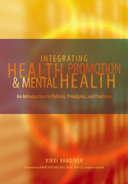 Integrating Health Promotion and Mental Health : An Introduction to Policies, Principles, and Practices, PDF eBook
