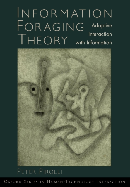 Information Foraging Theory : Adaptive Interaction with Information, PDF eBook