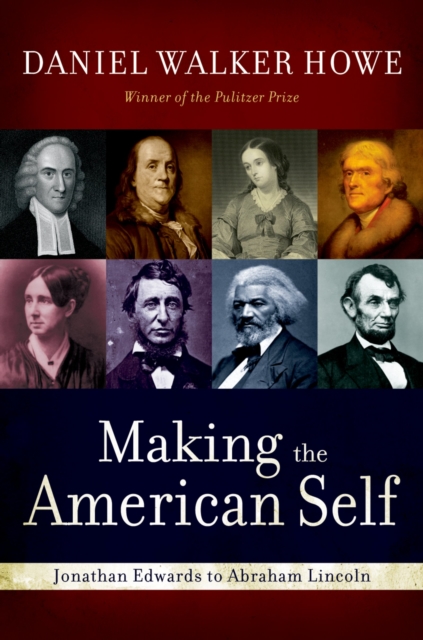 Making the American Self : Jonathan Edwards to Abraham Lincoln, PDF eBook