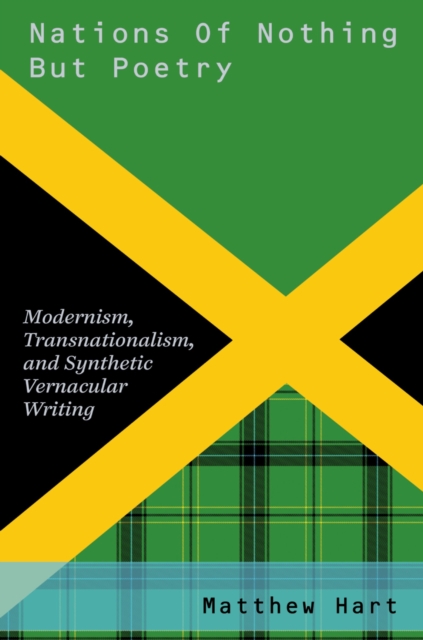 Nations of Nothing But Poetry : Modernism, Transnationalism, and Synthetic Vernacular Writing, PDF eBook