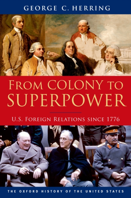 From Colony to Superpower : U.S. Foreign Relations since 1776, EPUB eBook