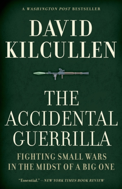 The Accidental Guerrilla : Fighting Small Wars in the Midst of a Big One, EPUB eBook