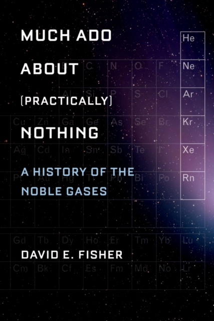 Much Ado about (Practically) Nothing : A History of the Noble Gases, PDF eBook